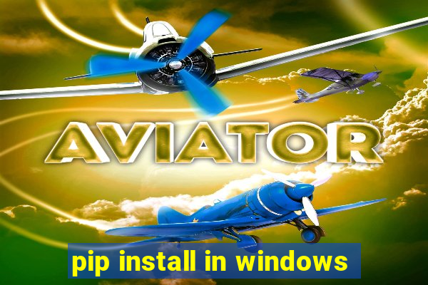 pip install in windows